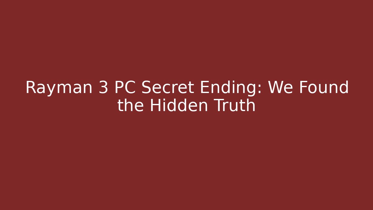 Rayman 3 PC Secret Ending: We Found the Hidden Truth