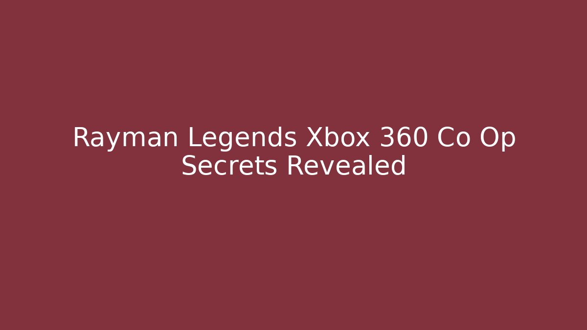 Rayman Legends Xbox 360 Co Op Secrets Revealed