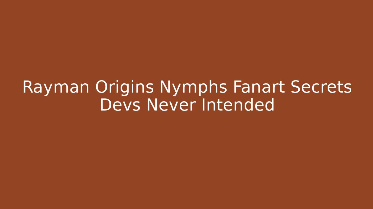 Rayman Origins Nymphs Fanart Secrets Devs Never Intended