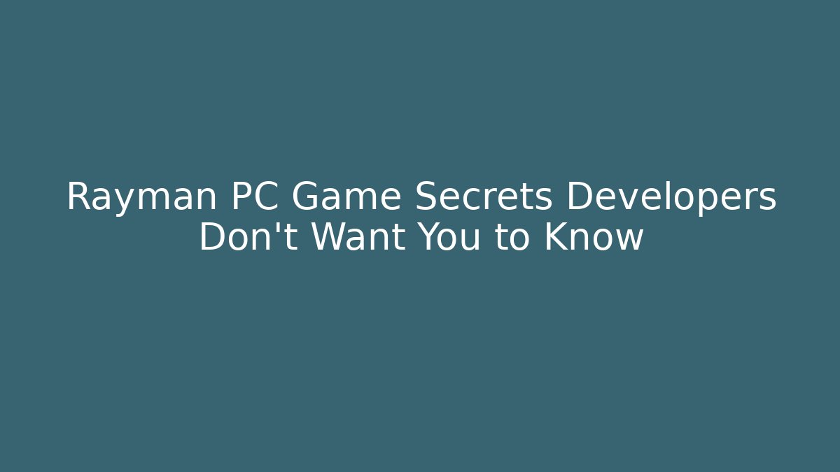 Rayman PC Game Secrets Developers Don't Want You to Know