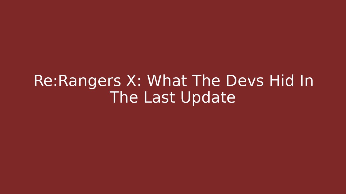 Re:Rangers X: What The Devs Hid In The Last Update - Create More Assets