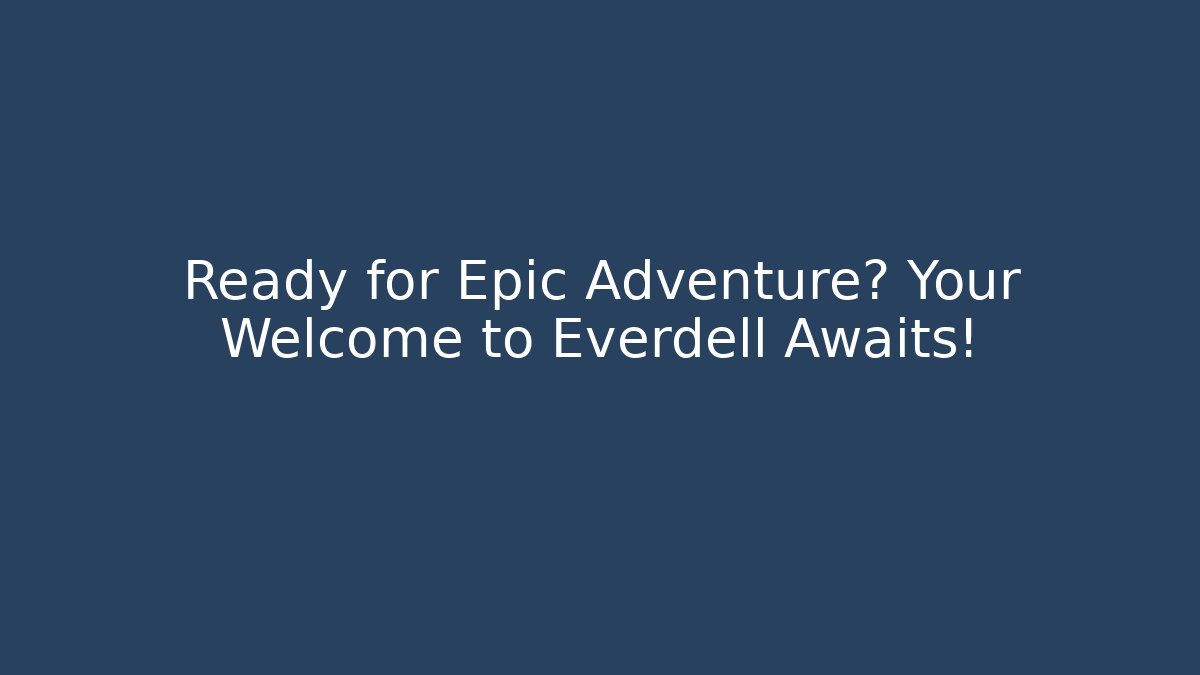Ready for Epic Adventure? Your Welcome to Everdell Awaits!