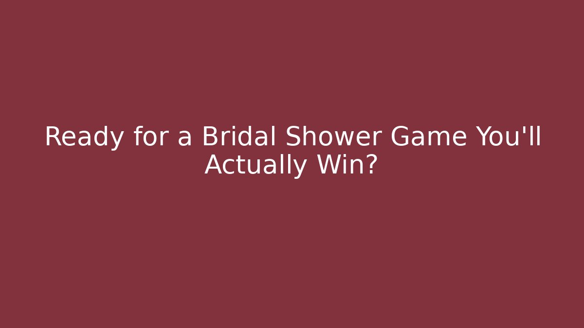 Ready for a Bridal Shower Game You'll Actually Win?