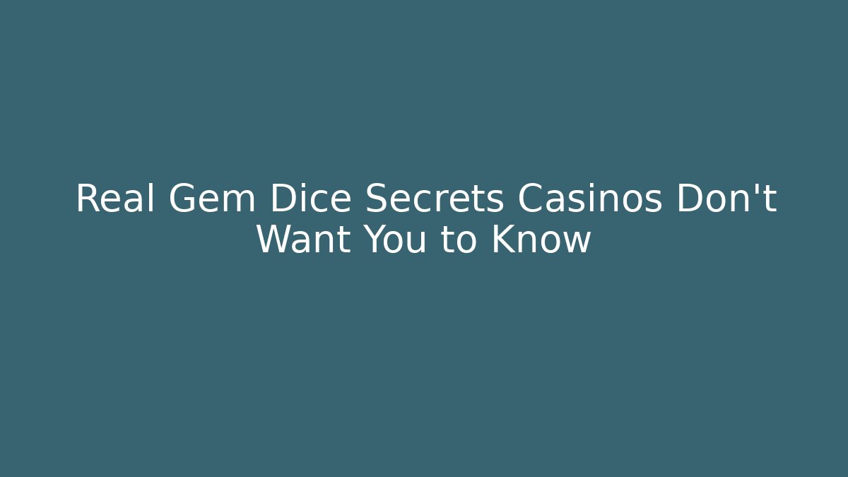Real Gem Dice Secrets Casinos Don't Want You to Know