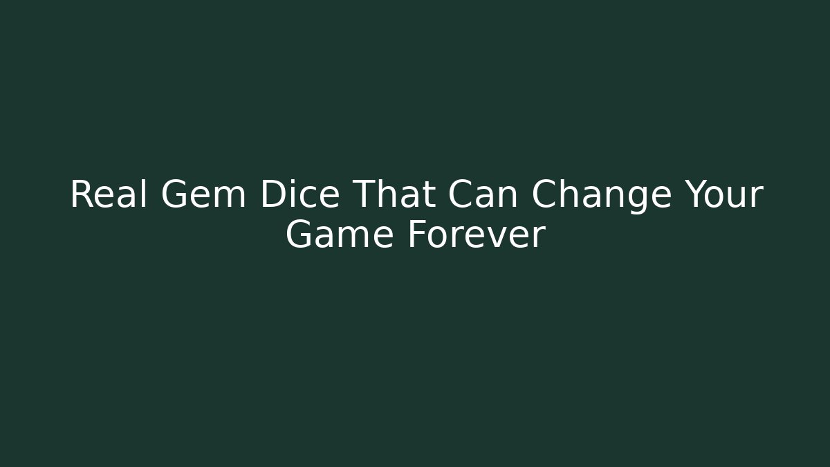 Real Gem Dice That Can Change Your Game Forever - Create More Assets
