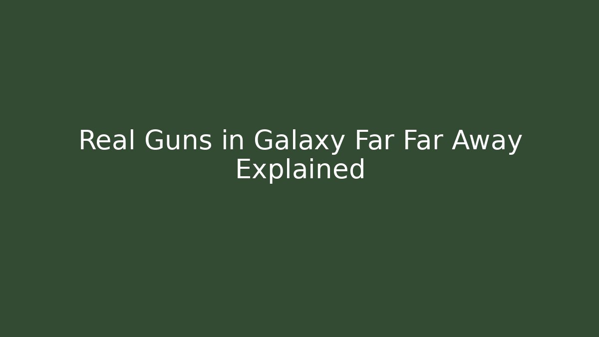 Real Guns in Galaxy Far Far Away Explained - Create More Assets