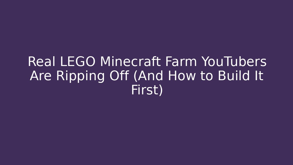 Real LEGO Minecraft Farm YouTubers Are Ripping Off (And How to Build It First)