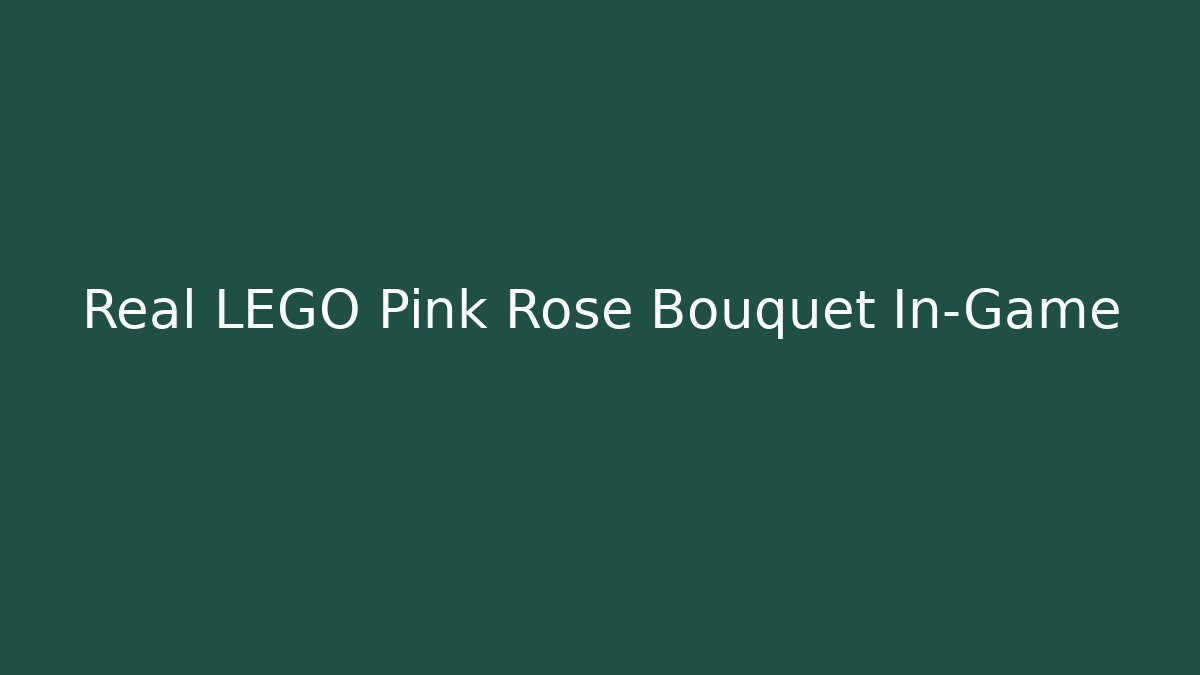Real LEGO Pink Rose Bouquet In-Game