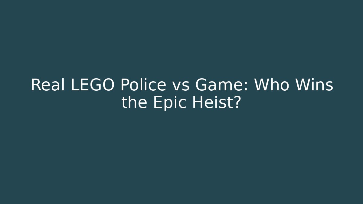 Real LEGO Police vs Game: Who Wins the Epic Heist?