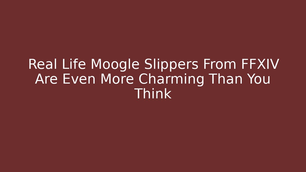 Real Life Moogle Slippers From FFXIV Are Even More Charming Than You Think