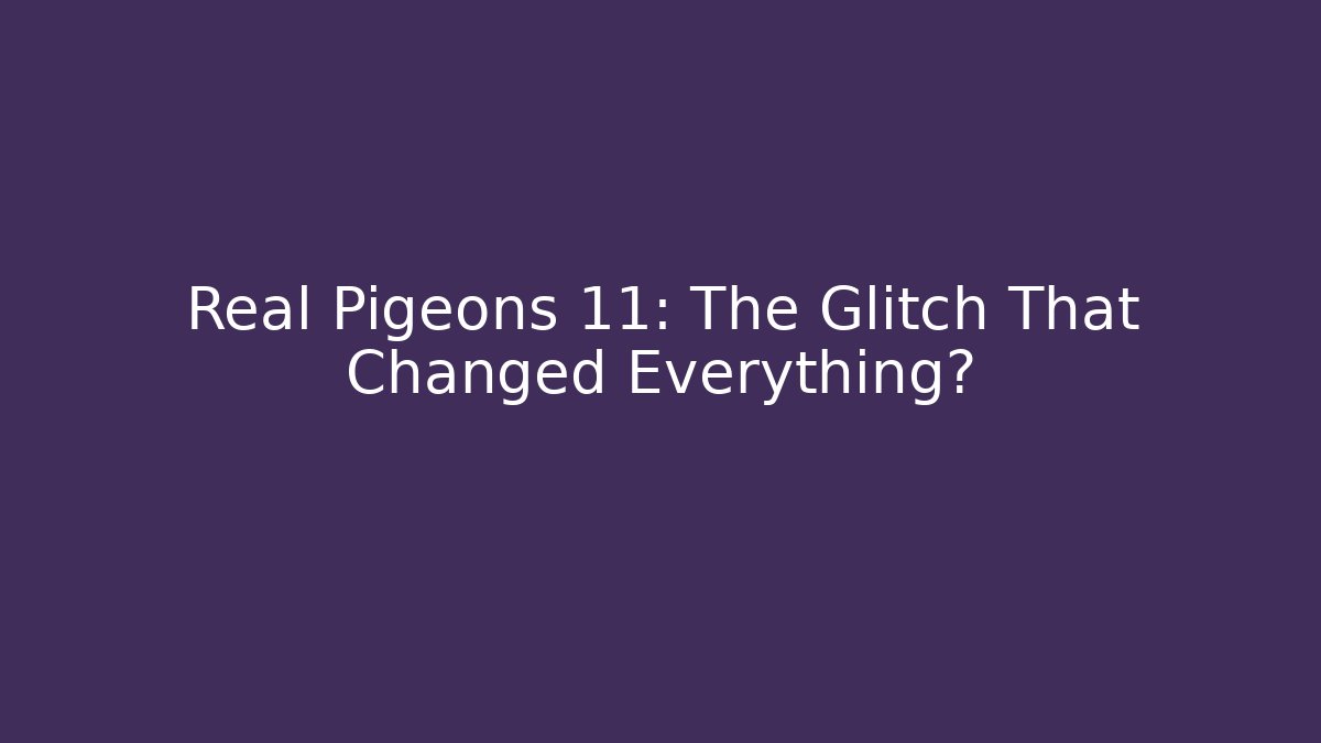 Real Pigeons 11: The Glitch That Changed Everything? - Create More Assets