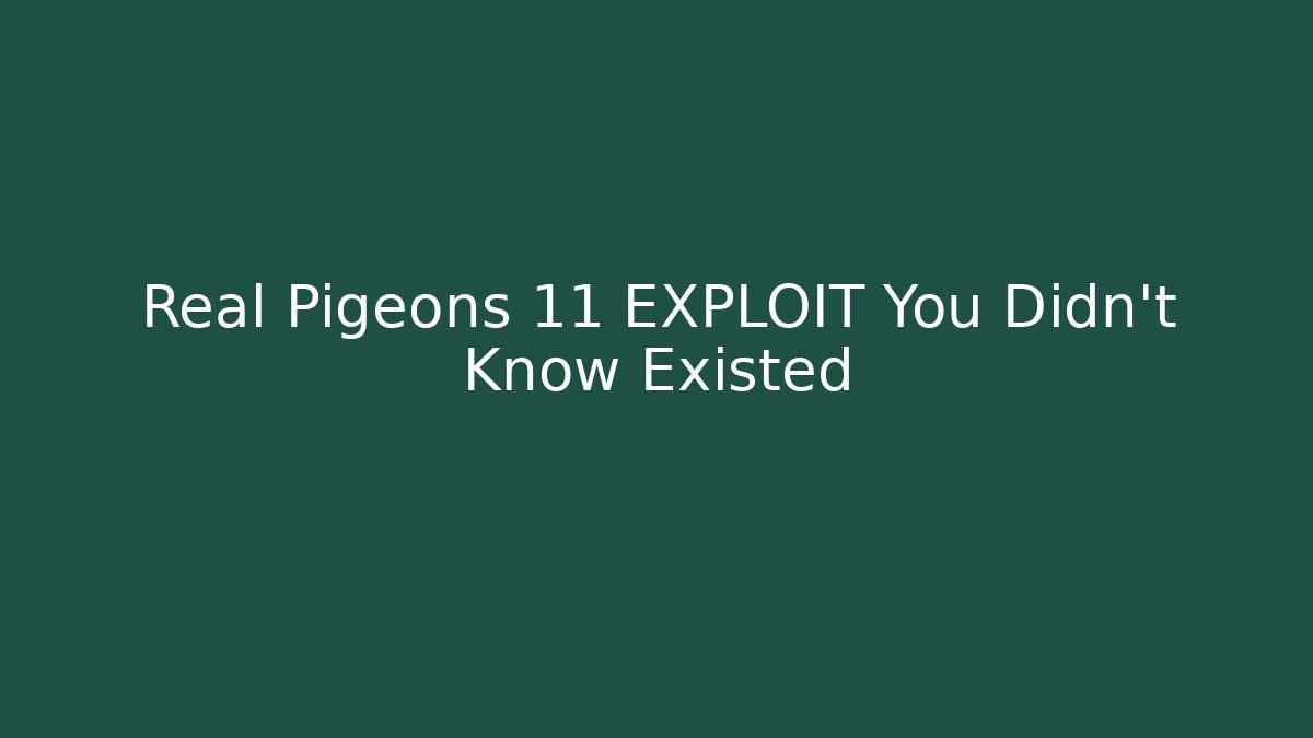 Real Pigeons 11 EXPLOIT You Didn’t Know Existed