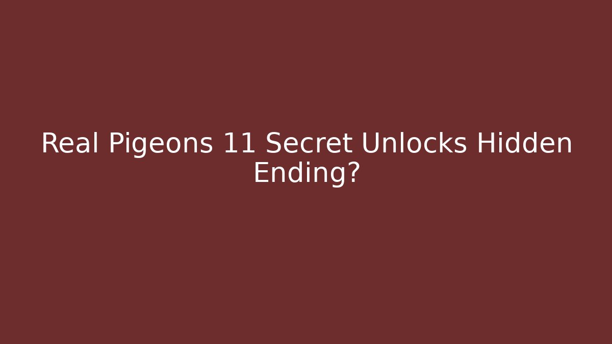 Real Pigeons 11 Secret Unlocks Hidden Ending? - Create More Assets