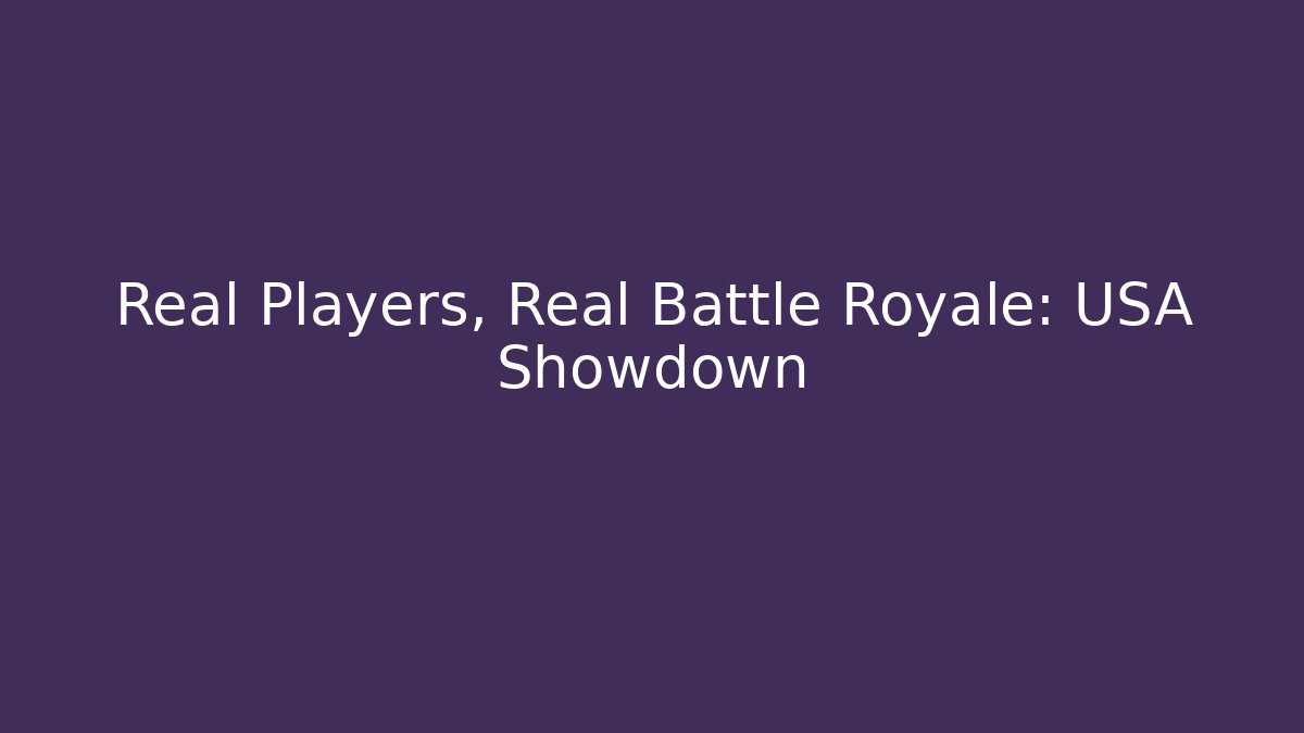 Real Players, Real Battle Royale: USA Showdown