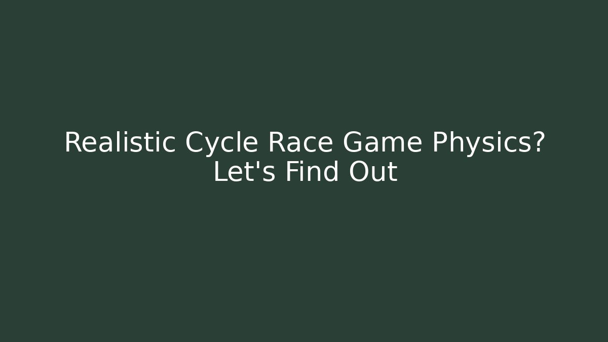 Realistic Cycle Race Game Physics? Let's Find Out - Create More Assets