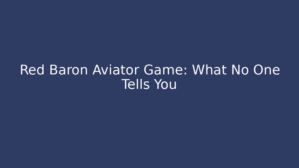 Red Baron Aviator Game: What No One Tells You