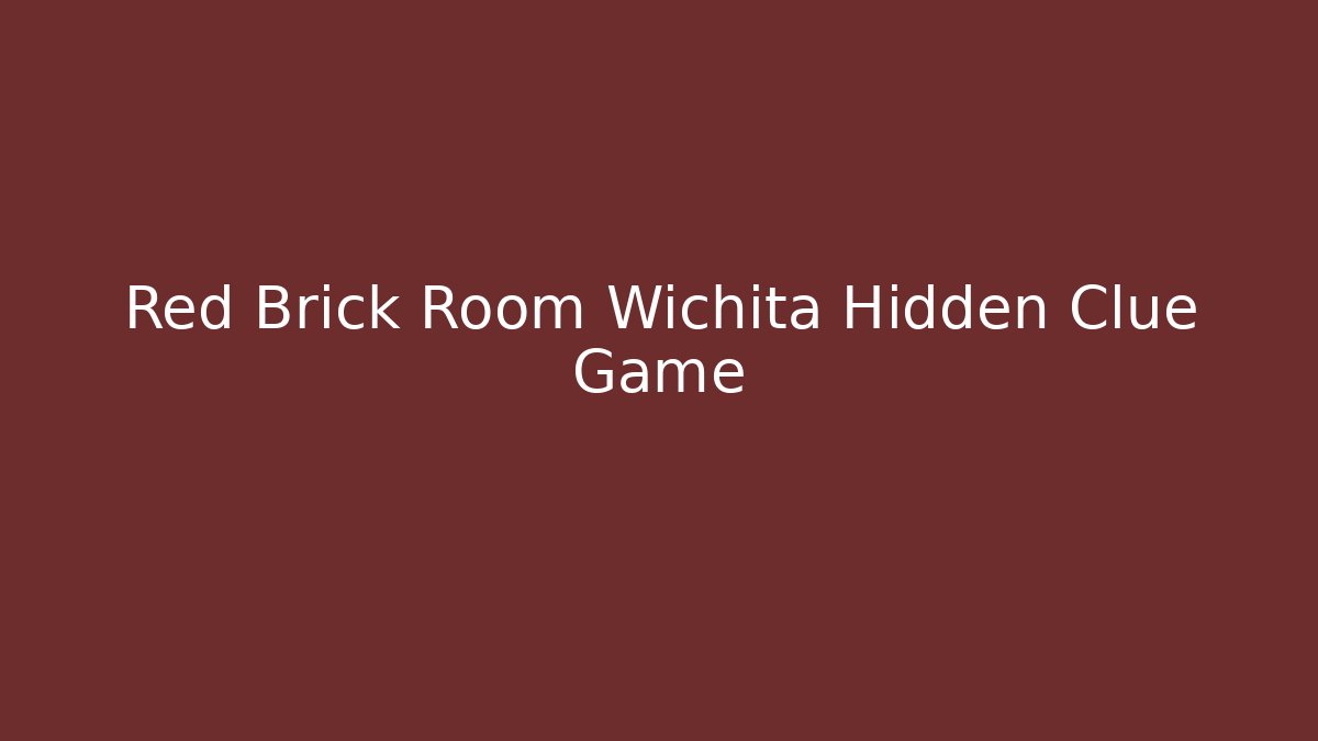 Red Brick Room Wichita Hidden Clue Game