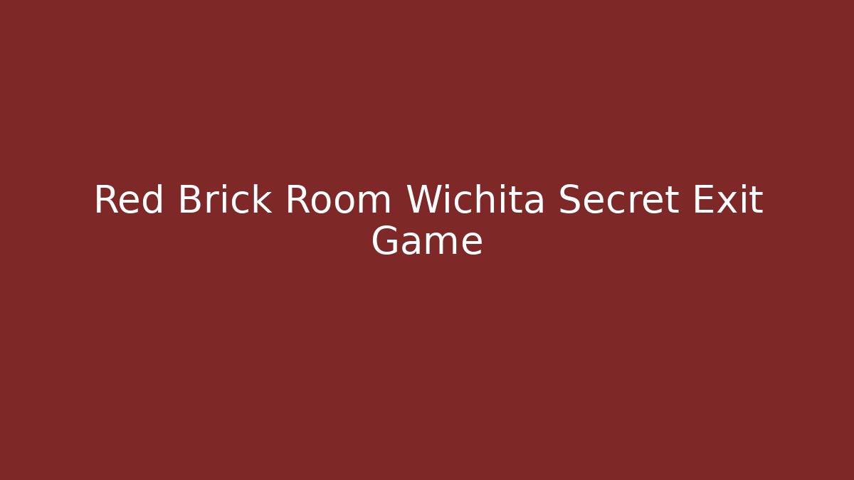 Red Brick Room Wichita Secret Exit Game