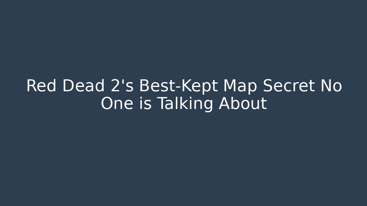 Red Dead 2's Best-Kept Map Secret No One is Talking About
