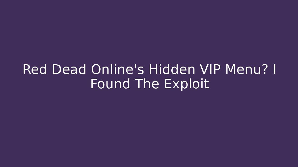 Red Dead Online's Hidden VIP Menu? I Found The Exploit - Create More Assets