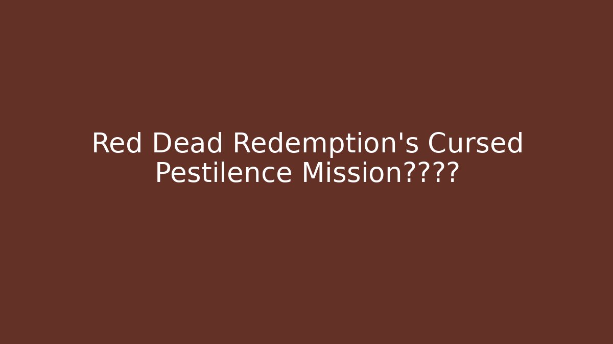 Red Dead Redemption's Cursed Pestilence Mission真相揭露 - Create More Assets