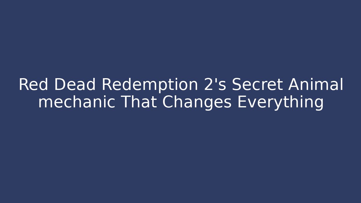 Red Dead Redemption 2's Secret Animal mechanic That Changes Everything