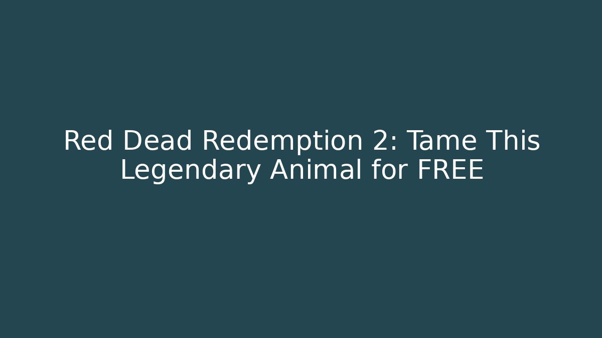 Red Dead Redemption 2: Tame This Legendary Animal for FREE