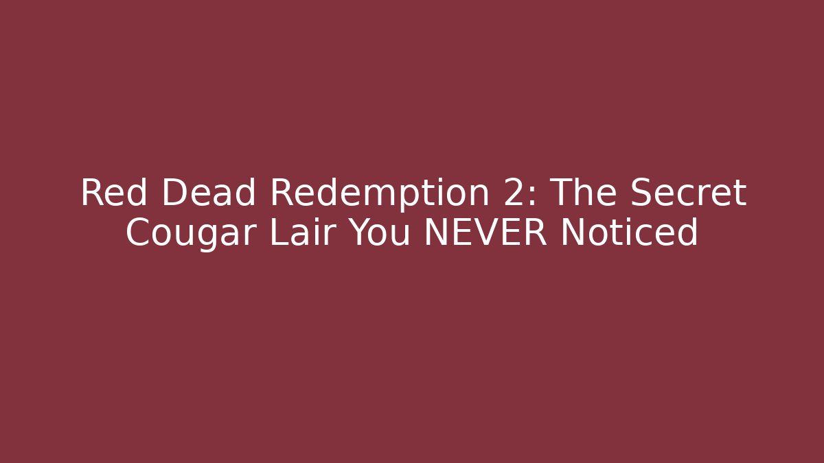 Red Dead Redemption 2: The Secret Cougar Lair You NEVER Noticed