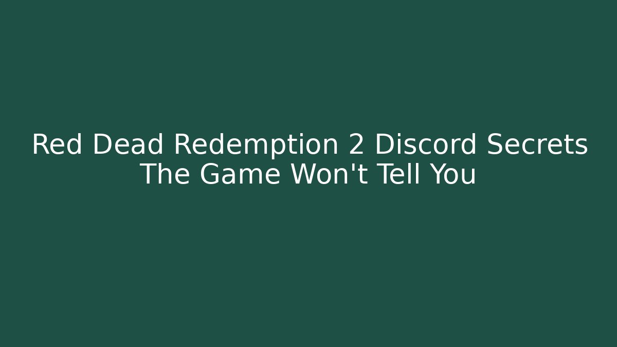 Red Dead Redemption 2 Discord Secrets The Game Won’t Tell You