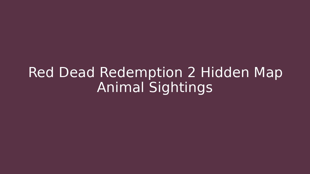 Red Dead Redemption 2 Hidden Map Animal Sightings