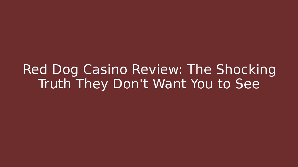 Red Dog Casino Review: The Shocking Truth They Don't Want You to See