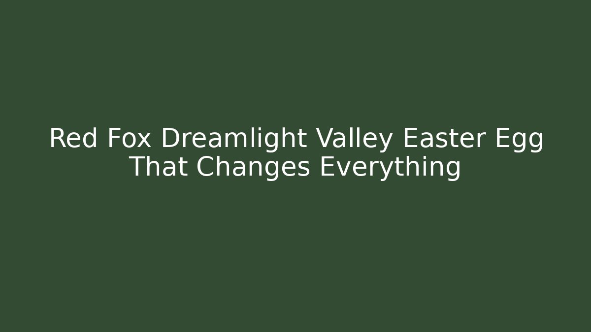 Red Fox Dreamlight Valley Easter Egg That Changes Everything - Create More Assets