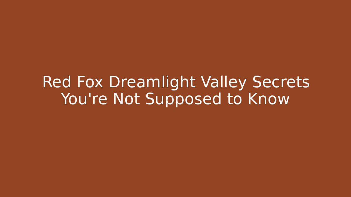 Red Fox Dreamlight Valley Secrets You're Not Supposed to Know