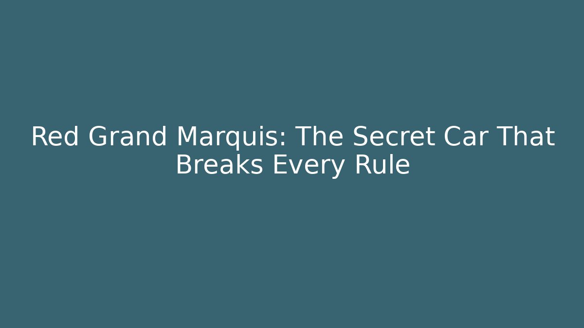 Red Grand Marquis: The Secret Car That Breaks Every Rule