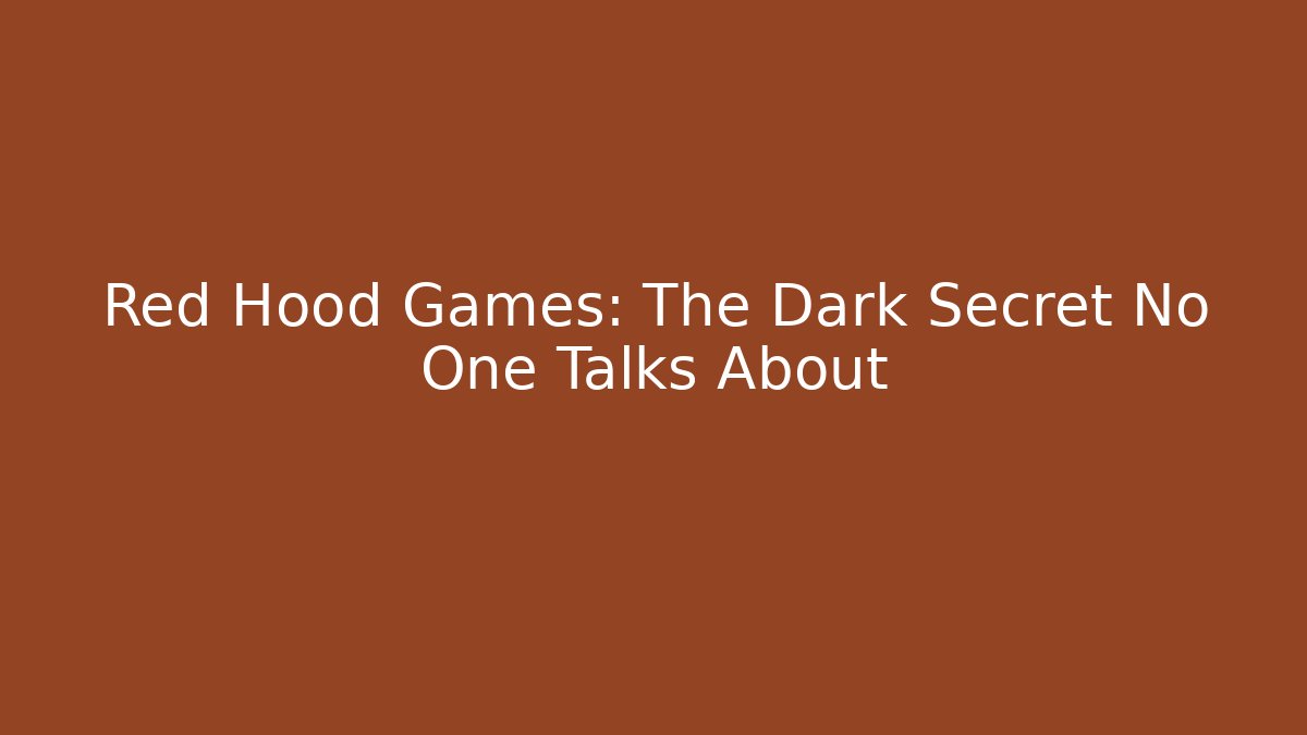 Red Hood Games: The Dark Secret No One Talks About