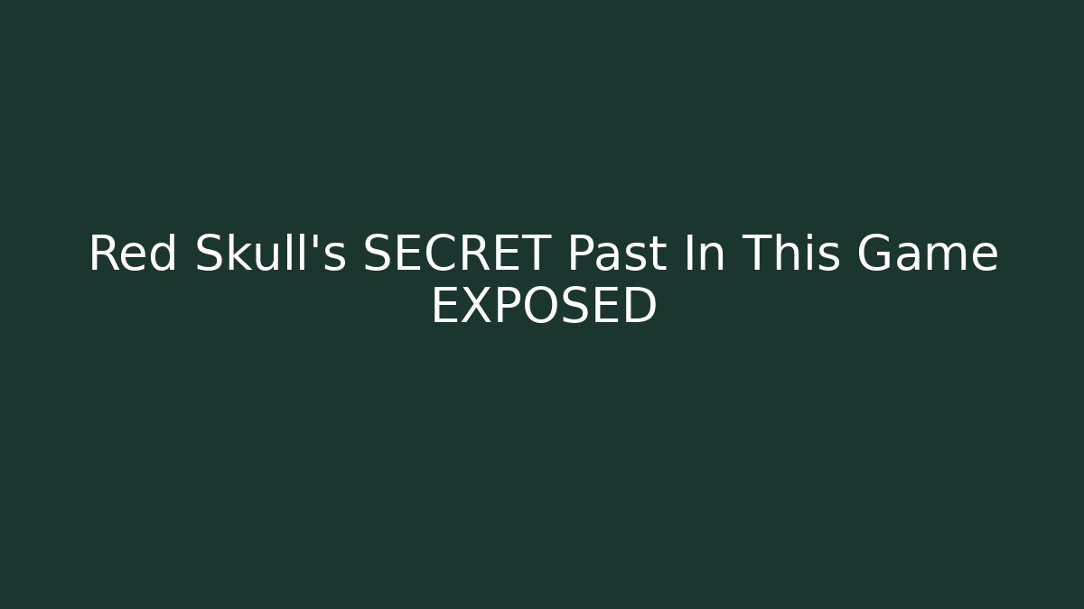 Red Skull's SECRET Past In This Game EXPOSED