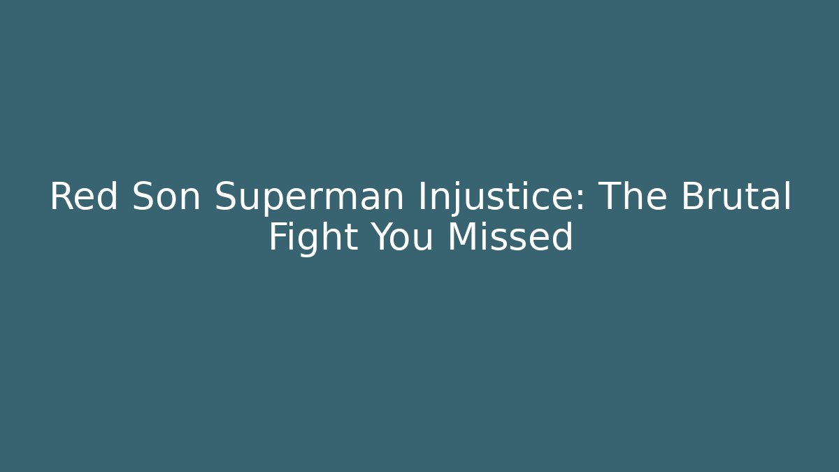 Red Son Superman Injustice: The Brutal Fight You Missed
