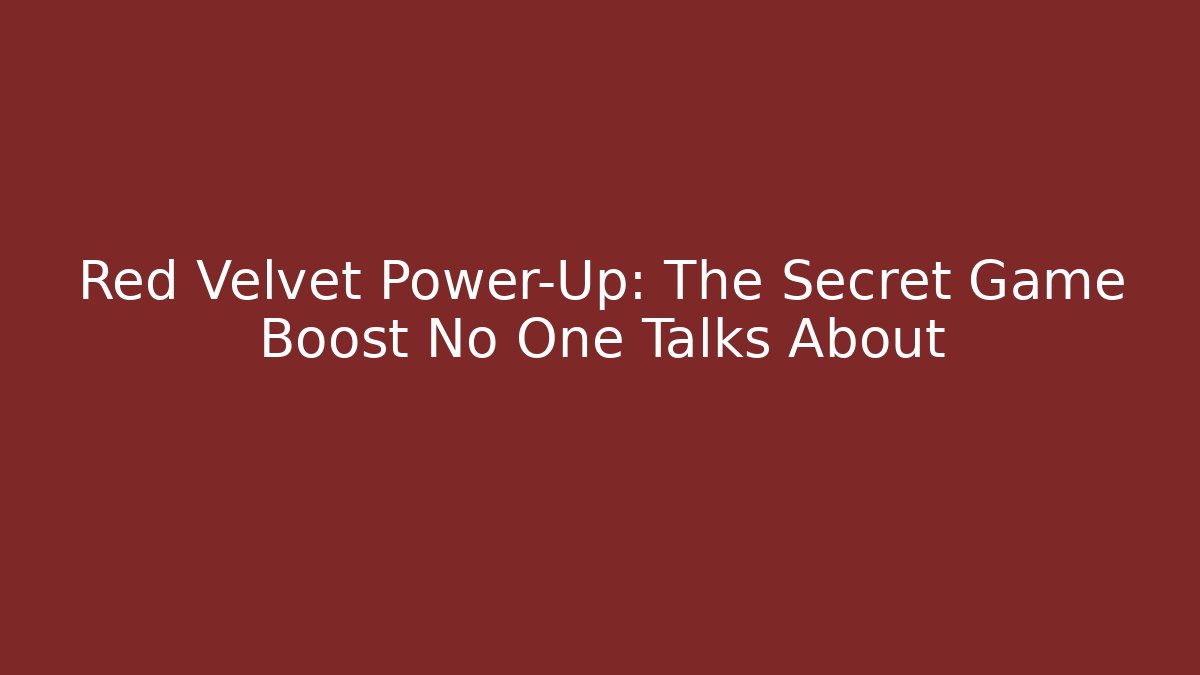 Red Velvet Power-Up: The Secret Game Boost No One Talks About