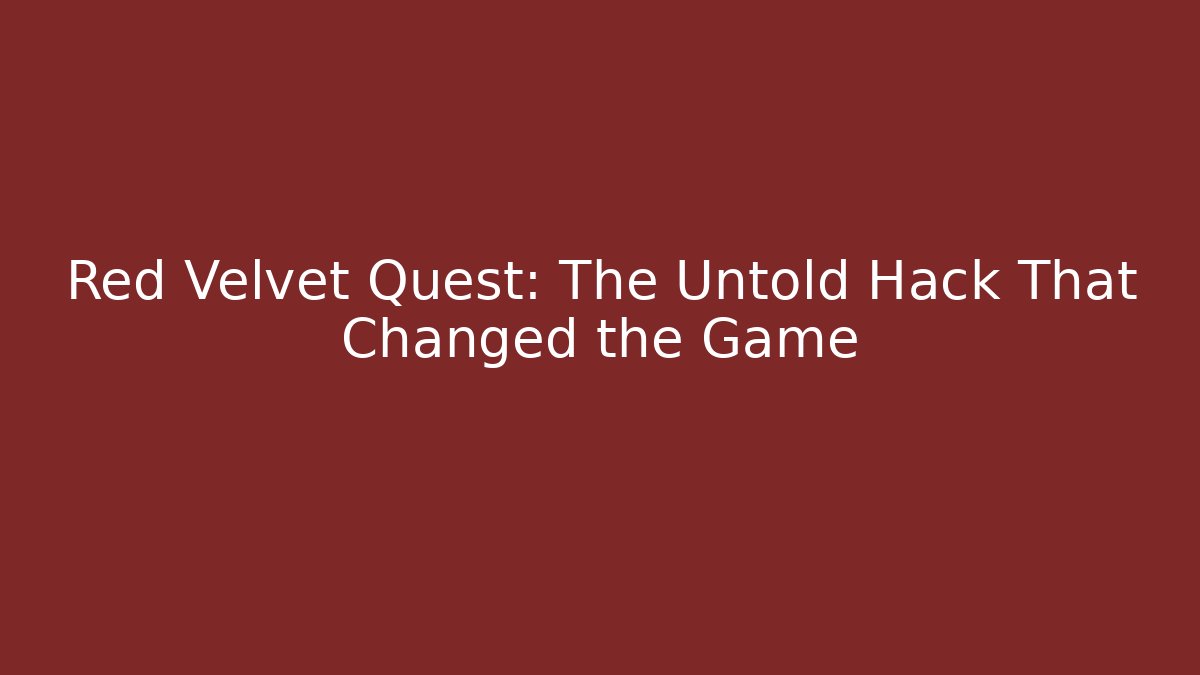 Red Velvet Quest: The Untold Hack That Changed the Game - Create More Assets