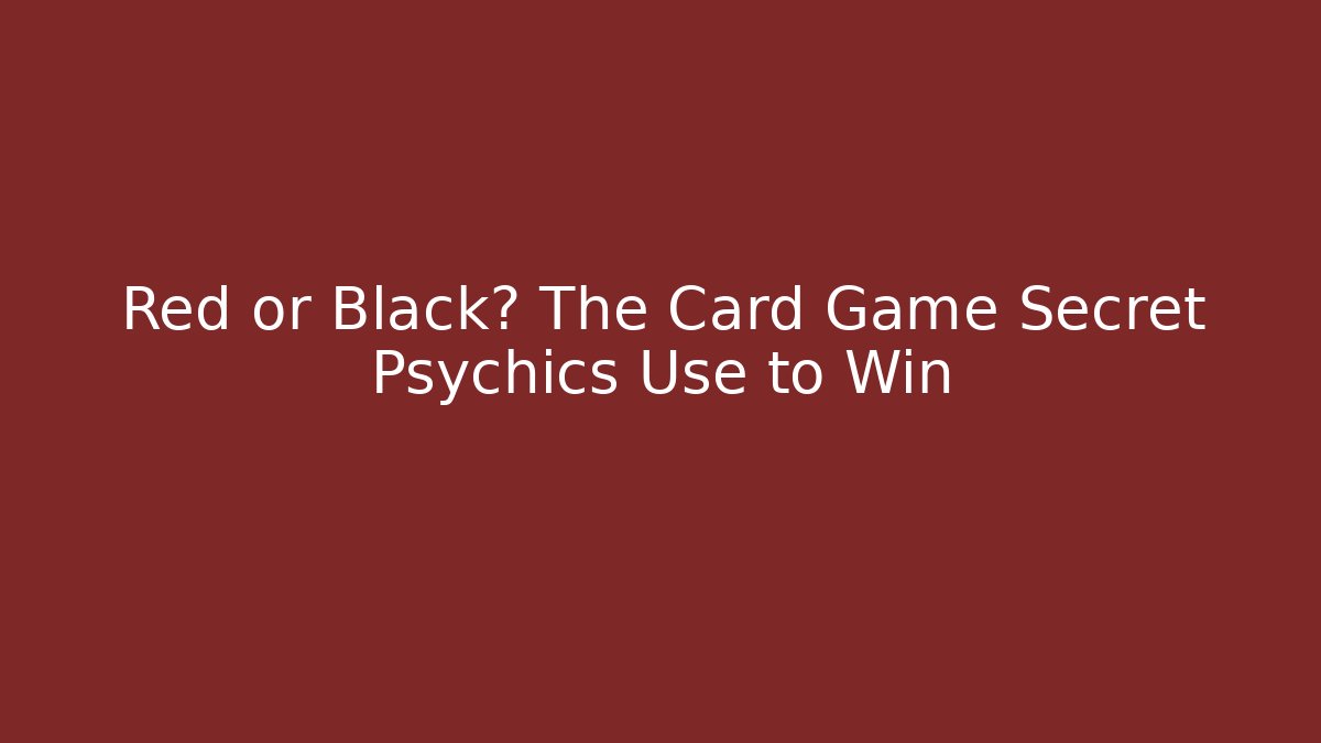Red or Black? The Card Game Secret Psychics Use to Win
