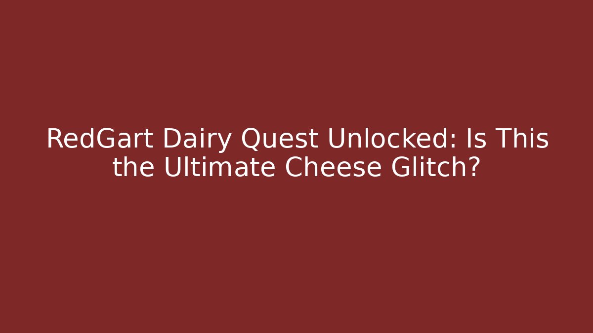 RedGart Dairy Quest Unlocked: Is This the Ultimate Cheese Glitch?