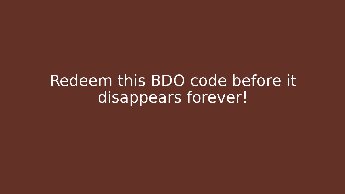 Redeem this BDO code before it disappears forever! - Create More Assets