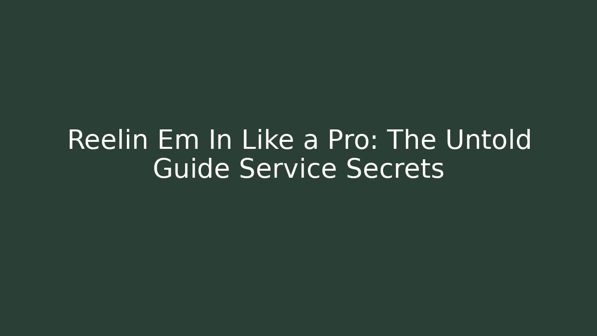 Reelin Em In Like a Pro: The Untold Guide Service Secrets