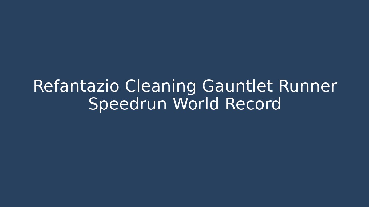 Refantazio Cleaning Gauntlet Runner Speedrun World Record