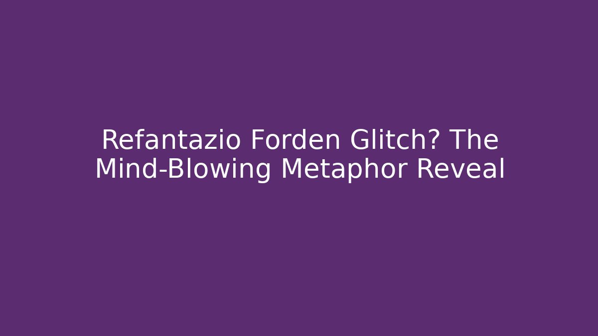 Refantazio Forden Glitch? The Mind-Blowing Metaphor Reveal