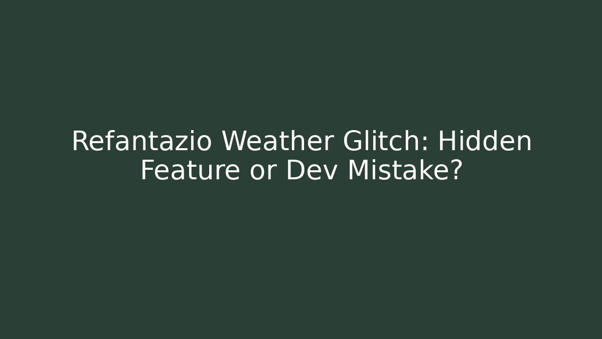 Refantazio Weather Glitch: Hidden Feature or Dev Mistake? - Create More Assets