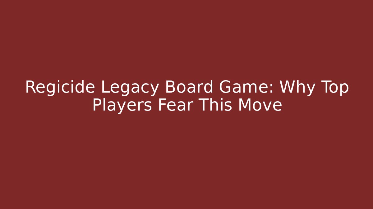 Regicide Legacy Board Game: Why Top Players Fear This Move