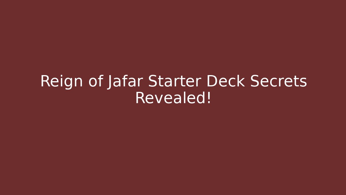 Reign of Jafar Starter Deck Secrets Revealed!