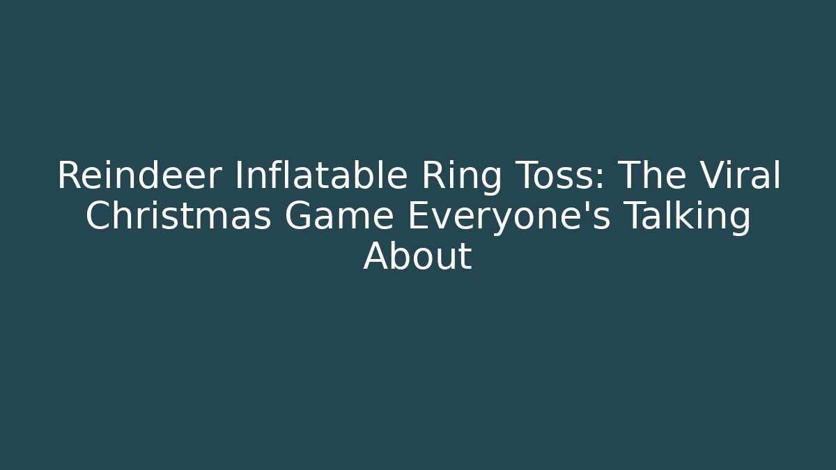 Reindeer Inflatable Ring Toss: The Viral Christmas Game Everyone’s Talking About