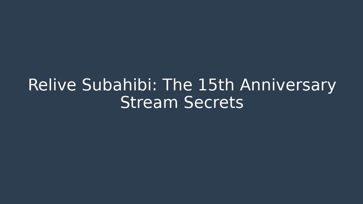 Relive Subahibi: The 15th Anniversary Stream Secrets